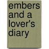 Embers And A Lover's Diary by Gilbert Parker