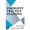 Emergent Practice Planning door Jennifer Charlesworth