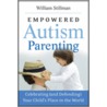 Empowered Autism Parenting door William Stillman