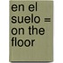 En el Suelo = On the Floor