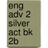 Eng Adv 2 Silver Act Bk 2b