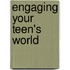 Engaging Your Teen's World