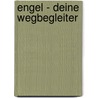 Engel - deine Wegbegleiter door Onbekend