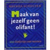 Maak van jezelf geen olifant! door B. Scholten