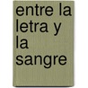 Entre la Letra y la Sangre by Ernesto Sabato
