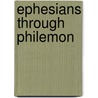 Ephesians Through Philemon by J.D. Douglas