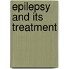 Epilepsy And Its Treatment door William P. Spratling