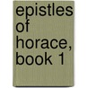 Epistles of Horace, Book 1 by Theodore Horace
