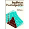 Equilibrium Thermodynamics by C.J. Adkins