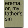 Erema, Or, My Father's Sin door Richard Doddridge Blackmore