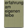 Erfahrung am eigenen Leibe by Martin Liechti