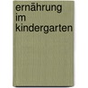 Ernährung im Kindergarten door Sunnhild Koch