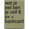 Wat je eet ben je zelf 8 ex + backcard door Onbekend