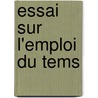 Essai Sur L'Emploi Du Tems door Marc Antoine Jullien
