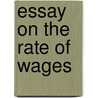 Essay On The Rate Of Wages by Henry Charles Carey