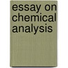 Essay on Chemical Analysis door Louis Jacques Thnard