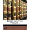 Essays In Little, Volume 1 door Andrew Lang