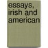 Essays, Irish And American