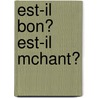 Est-Il Bon? Est-Il McHant? door Dennis Diderot