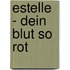 Estelle - Dein Blut so rot