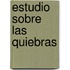 Estudio Sobre Las Quiebras