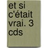 Et Si C'était Vrai. 3 Cds