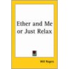 Ether And Me Or Just Relax door Will Rogers Jr.