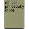 Ethical Philosophy of Life door Felix Adler