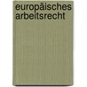 Europäisches Arbeitsrecht door Dagmar Schiek