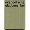 Evangelische Glaubensfibel door Onbekend