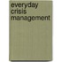 Everyday Crisis Management