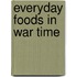 Everyday Foods In War Time