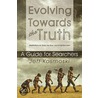 Evolving Towards The Truth door Jeff Kosmoski