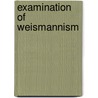 Examination of Weismannism door George John Romanes