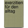 Exerzitien für den Alltag door Anselm Gr