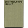 Existenzgründung konkret! door Stefan Dassler