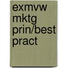 Exmvw Mktg Prin/Best Pract by Unknown