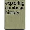 Exploring Cumbrian History door Philip Nixon