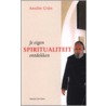 Je eigen spiritualiteit ontdekken by Anselm Grün