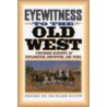 Eyewitness To The Old West door Richard Scott