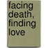 Facing Death, Finding Love