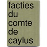 Facties Du Comte de Caylus door Octave Uzanne