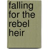Falling For The Rebel Heir door Ally Blake