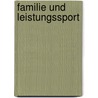 Familie und Leistungssport door Ulrike Weber