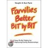 Families Better Bit by Bit door Vaughn Pyne
