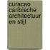 Curacao Caribische Architectuur en Stijl