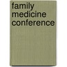 Family Medicine Conference by D.J. Pereira Gray