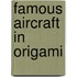 Famous Aircraft in Origami