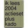 Ik lees 2004 actieset plus kado
