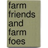 Farm Friends And Farm Foes by Clarence Moores Weed